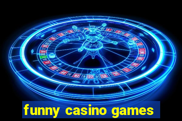 funny casino games