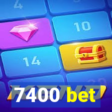 7400 bet