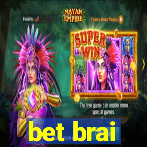 bet brai