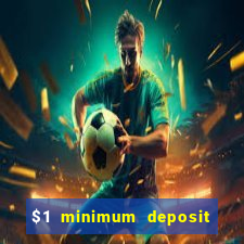 $1 minimum deposit online casino usa