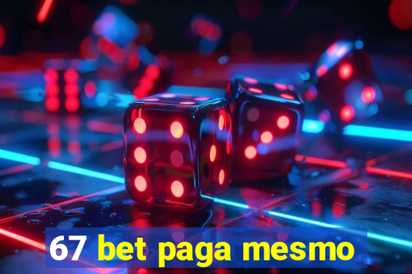 67 bet paga mesmo