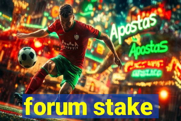 forum stake