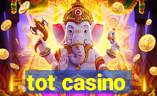 tot casino