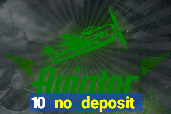 10 no deposit mobile casino