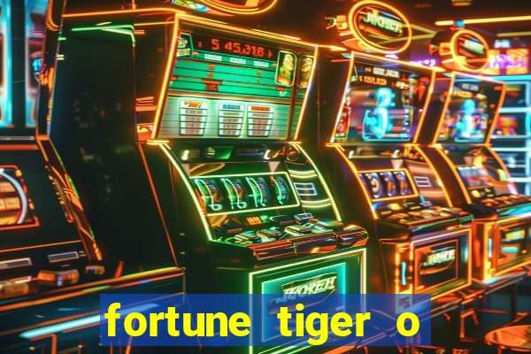 fortune tiger o que é