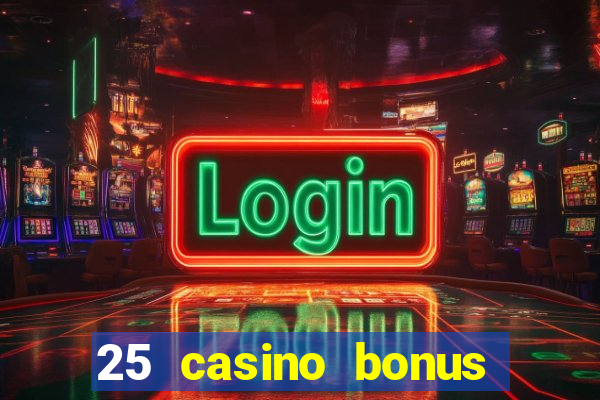 25 casino bonus ohne einzahlung