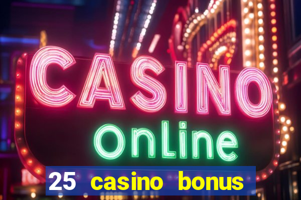 25 casino bonus ohne einzahlung