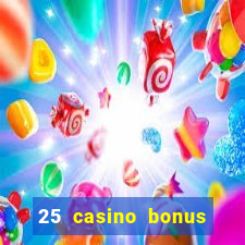 25 casino bonus ohne einzahlung