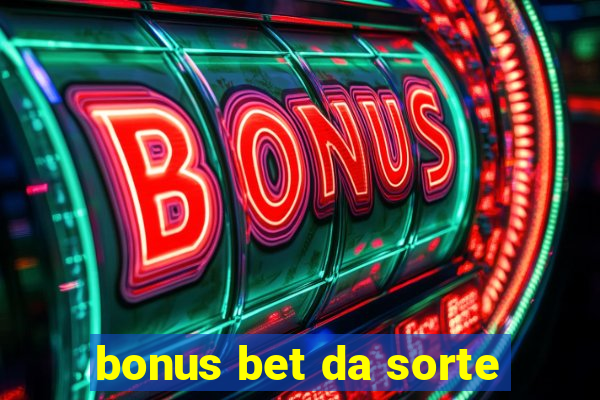 bonus bet da sorte