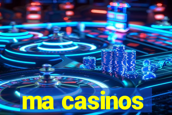 ma casinos