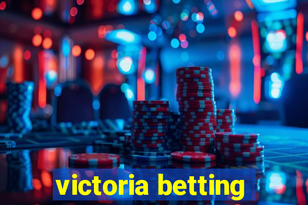 victoria betting