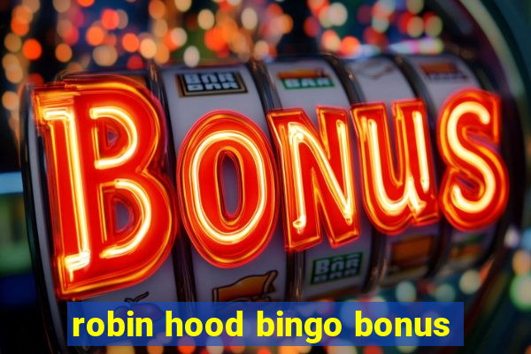 robin hood bingo bonus