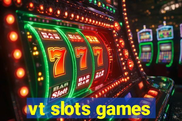 vt slots games