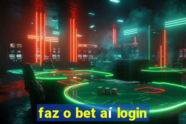 faz o bet aí login