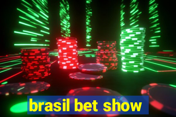 brasil bet show