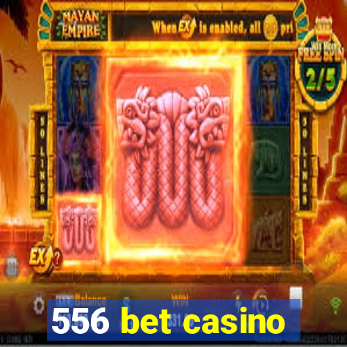 556 bet casino