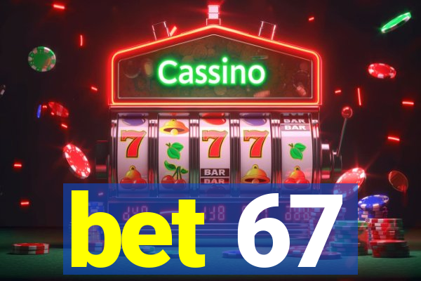 bet 67