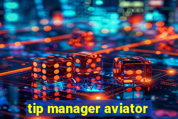 tip manager aviator