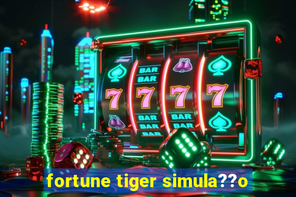 fortune tiger simula??o