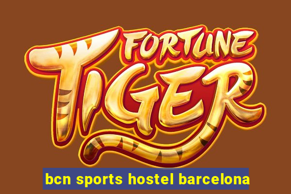 bcn sports hostel barcelona