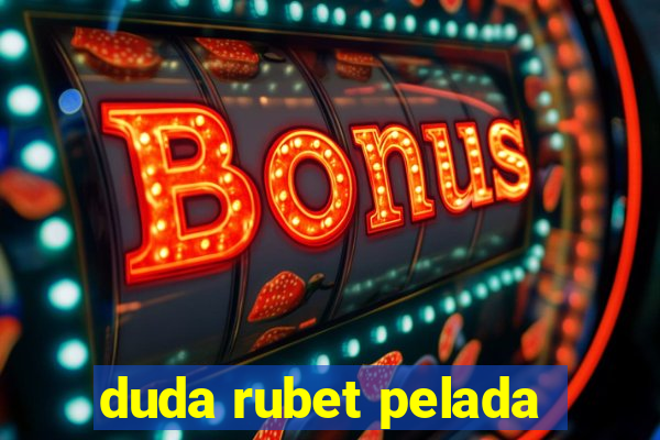 duda rubet pelada