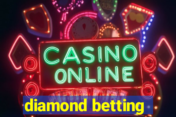 diamond betting