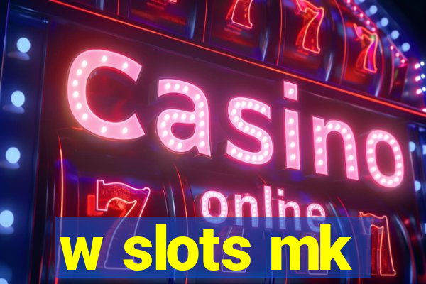 w slots mk