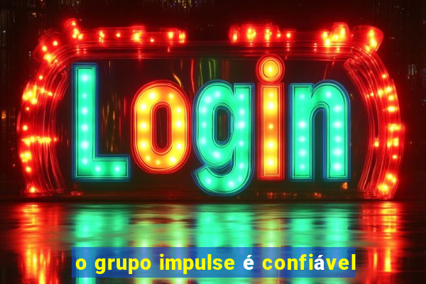 o grupo impulse é confiável