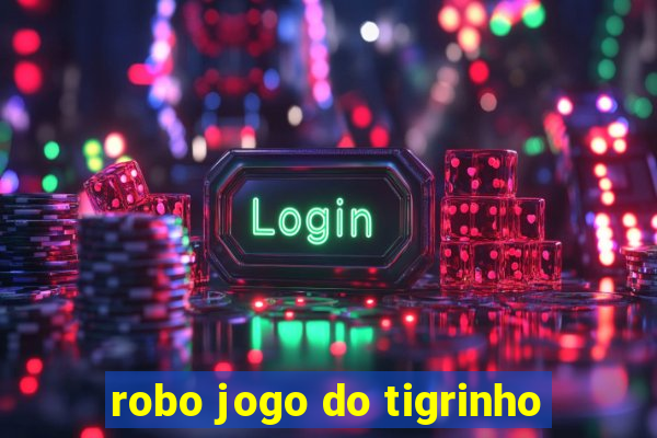 robo jogo do tigrinho