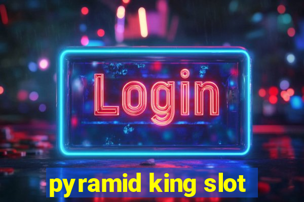 pyramid king slot