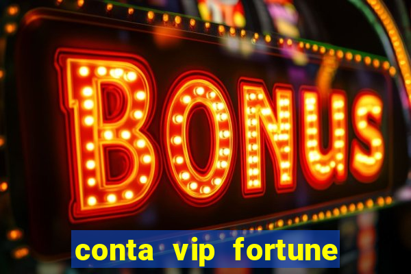 conta vip fortune tiger grátis