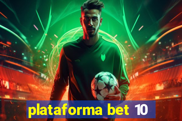 plataforma bet 10