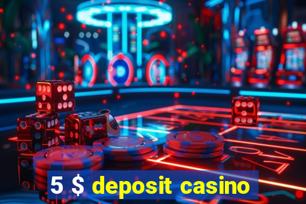 5 $ deposit casino