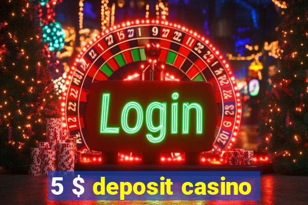 5 $ deposit casino