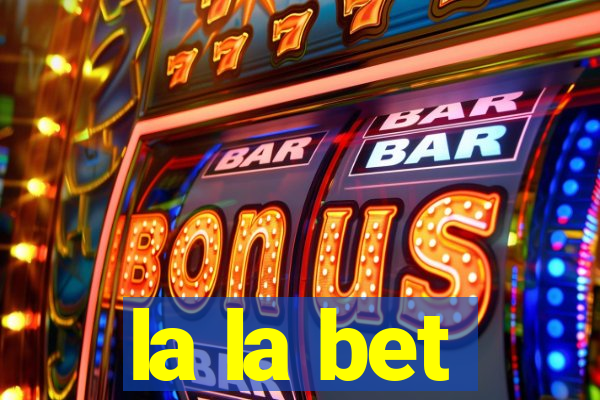 la la bet