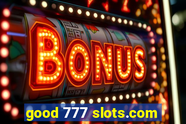 good 777 slots.com