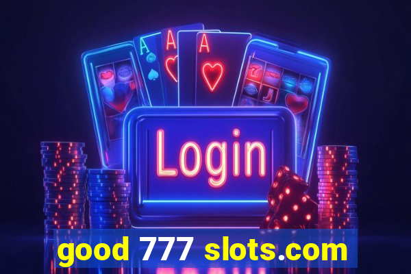 good 777 slots.com