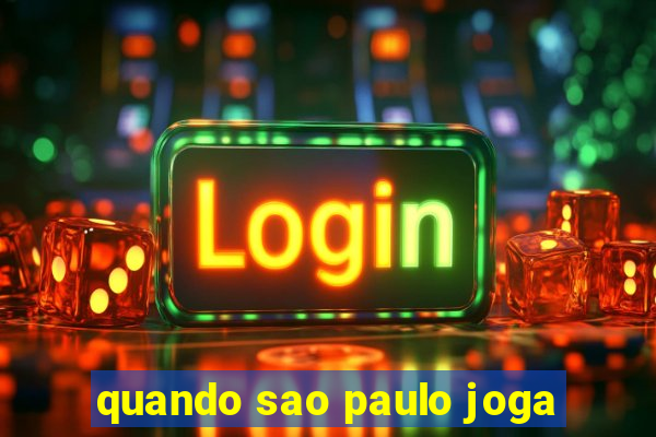 quando sao paulo joga