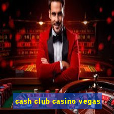 cash club casino vegas