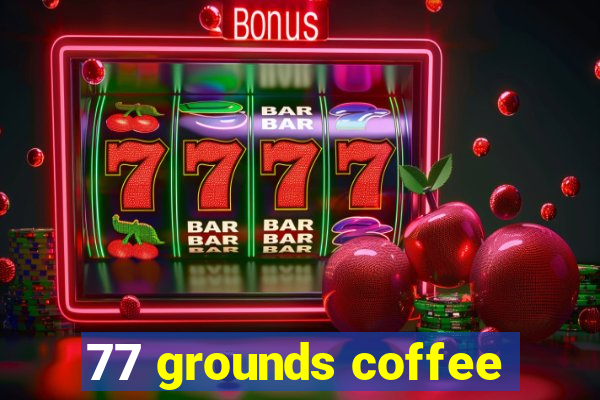 77 grounds coffee