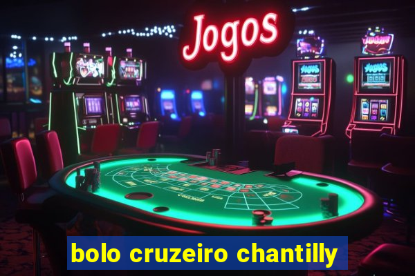 bolo cruzeiro chantilly