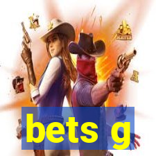 bets g