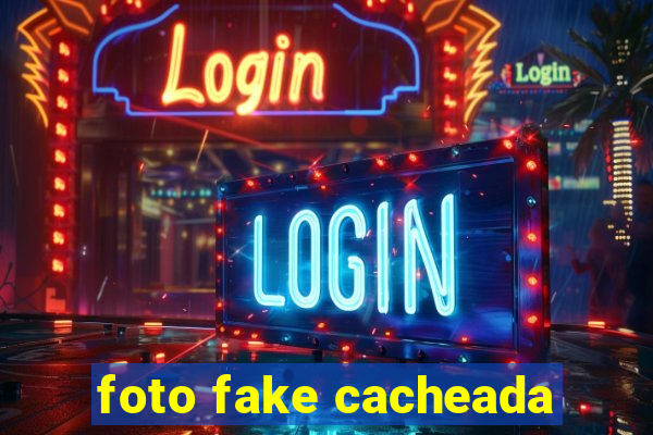 foto fake cacheada