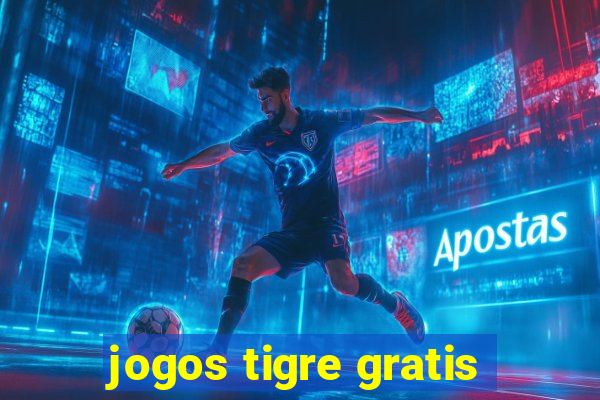 jogos tigre gratis