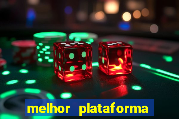 melhor plataforma jogo do tigrinho