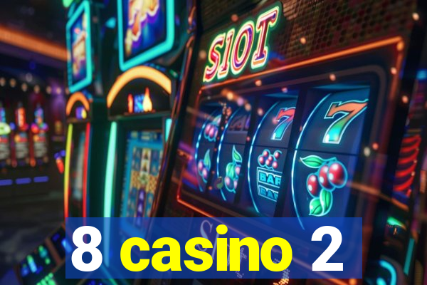 8 casino 2