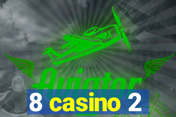 8 casino 2