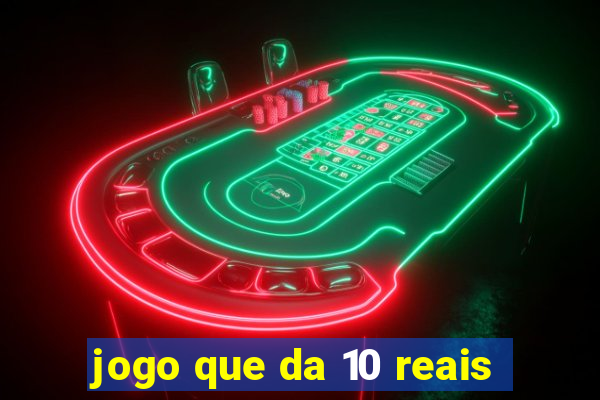 jogo que da 10 reais