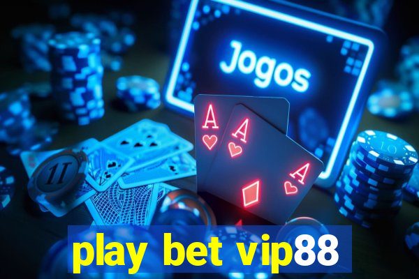 play bet vip88