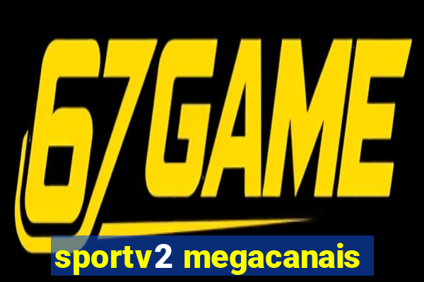 sportv2 megacanais